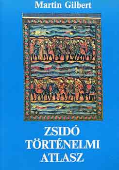 Martin Gilbert - Zsid� t�rt�nelmi atlasz