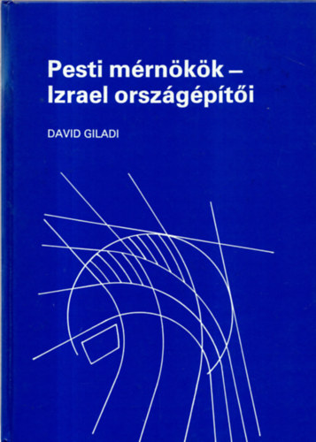 David Giladi - Pesti mérnökök - Izrael országépítői