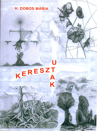 H. Dobos M�ria - Keresztutak - H. Dobos M�ria �let-novell�i