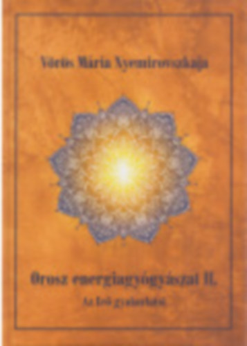 Vörös Mária Nyemirovszkaja - Orosz energiagyógyászat II