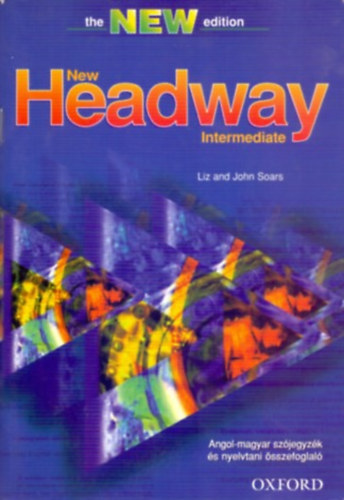 Liz and John Soars - New Headway - Intermediate - Angol-magyar szjegyzk s nyelvtani sszefoglal (the NEW edition)