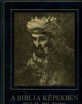 Patai József szerk. - A Biblia képekben