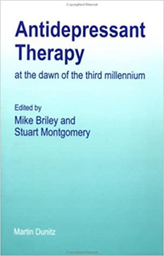 Stuart A. Montgomery  Mike Briley (szerk.) - Antidepressant therapy at the dawn of the third millennium