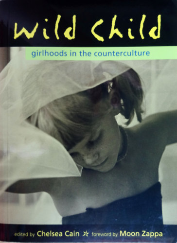 Wild Child - Girlhoods in the Counterculture