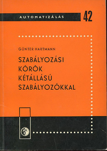 Günter Hartmann - Automatizálás sorozat 42. - Szabályozási körök kétállású szabályozókkal