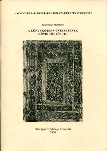 Rozsondai Marianne - A könyvkötés művészetének rövid története