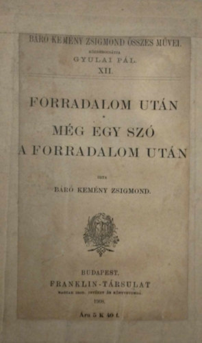 Gyulai Pál (szerk.) - Forradalom után - Még egy szó a forradalom után