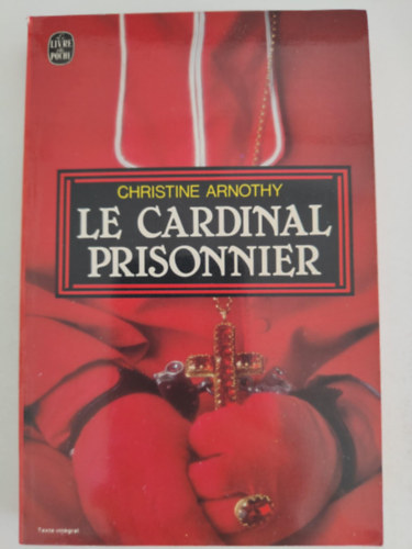 Christine Arnothy - Le cardinal prisonnier