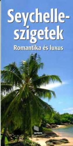 Szeredi István; Juszt Róbert - Seychelle-szigetek - Romantika és luxus