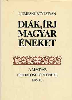Nemeskürty István - Diák írj magyar éneket I-II.
