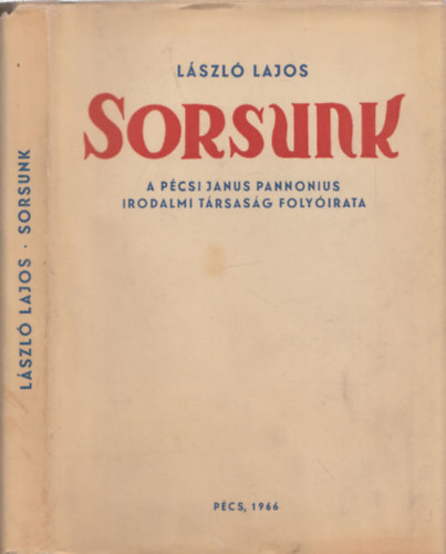 László Lajos - Sorsunk - A pécsi Janus Pannonius Irodalmi Társaság folyóirata - dedikált