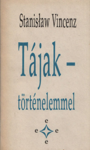 Stanislaw Vincenz - Tájak - történelemmel