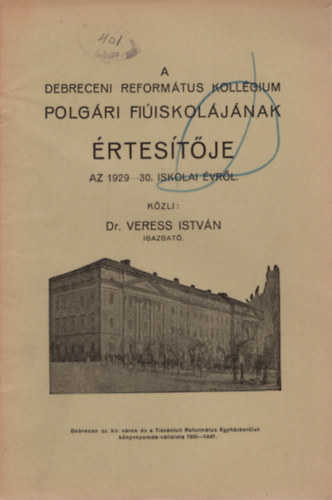 Dr. Veress Istvn - A Debreceni Reformtus Kollgium Polgri Fiiskoljnak rtestje az 1929-30. iskolai vrl