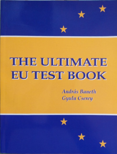 Cserey Gyula Baneth András - THE ULTIMATE EU TEST BOOK