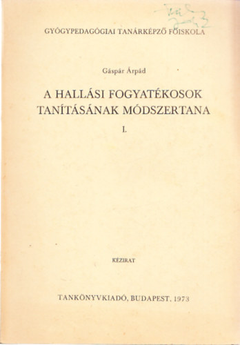 Gáspár Árpád - A hallási fogyatékosok tanításának módszertana I.