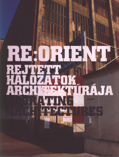 Dr. Nemes Attila - Re:Orient- Rejtett hlzatok architektrja