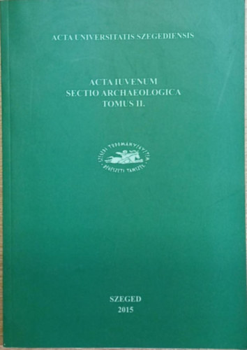 R�v�sz L�szl�  (f�szerk.) - Acta Iuvenum Sectio Archaeologica Tomus II.