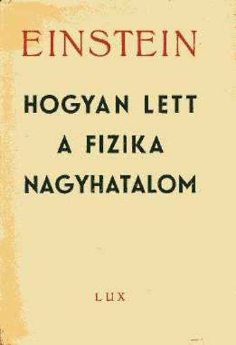 Einstein; Infeld - Hogyan lett a fizika nagyhatalom?