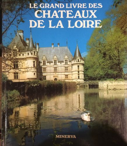 Noel Graveline - Le grand livre des ch�teaux de la Loire
