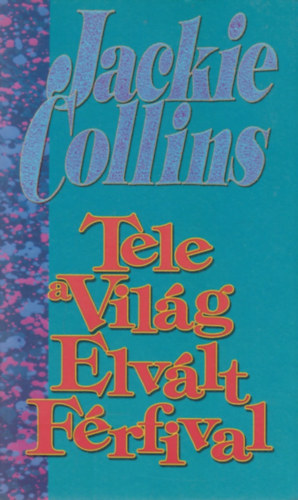 Jackie Collins - Tele a Vilg elvlt frfival
