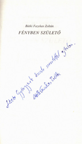 Btki Fazekas Zoltn - Fnyben szlet (dediklt)