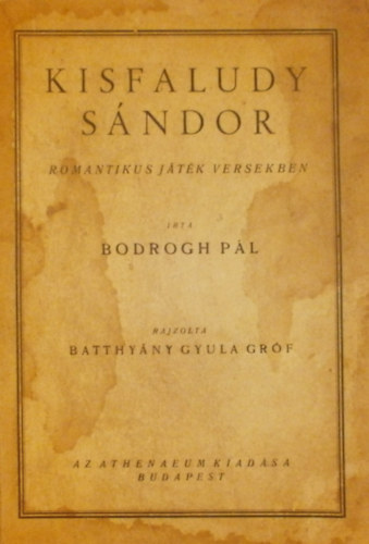 Bodrogh P�l - Kisfaludy S�ndor - Romantikus j�t�k versekben