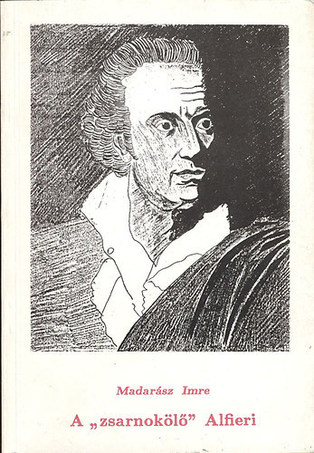 Madarász Imre - A "zsarnokölő" Alfieri