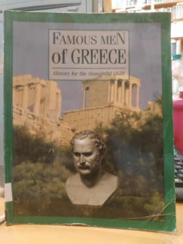 LL.D., A. B. Poland, Ph.D. John H. Haaren - Famous Men of Greece - History for the Thoughtful Child
