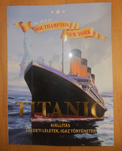 Az első út Southampton-New York - Titanic - Kiállítás, eredeti leletek, igaz történetek