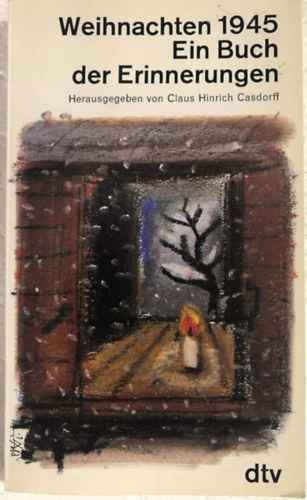Claus Hinrich Casdorff - Weihnachten 1945 - Ein Buch der Erinnerungen