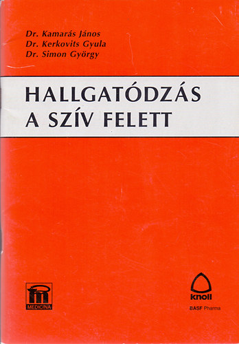 Dr. Kerkovits Gyula - Dr. Kamar�s J�nos; Dr. Simon gy�rgy - Hallgat�dz�s a sz�v felett