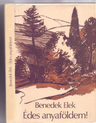 Benedek  Elek - des anyafldem! - Egy np s egy ember trtnete (Benedek Marcell bevezetjvel)