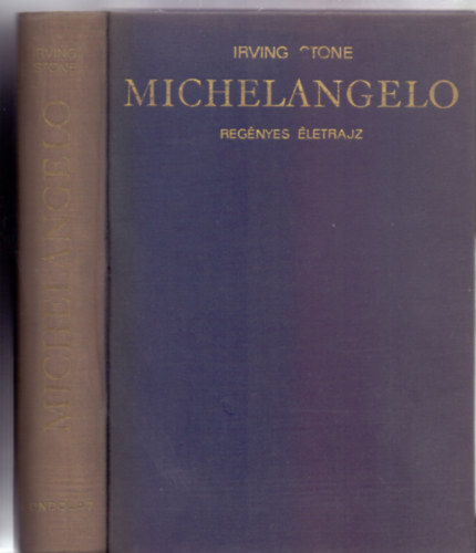 Irving Stone - Michelangelo (Reg�nyes �letrajz - 3. kiad�s)