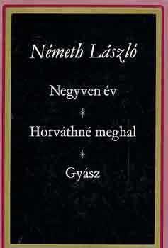 N�meth L�szl� - Negyven �v - Horv�thn� meghal - Gy�sz