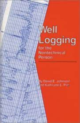 Katheryne E. Pile David E. Johnson - Well Logging for the Nontechnical Person