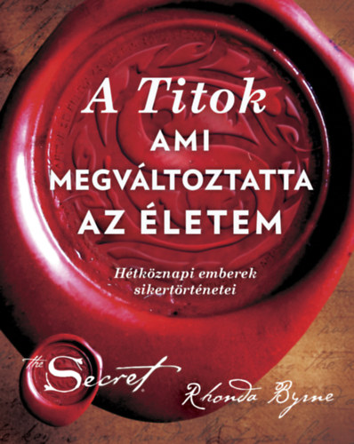 Rhonda Byrne - A Titok, ami megvltoztatta az letem