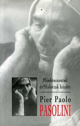Pier Paolo Pasolini - Mindenszentek s Halottak kztt