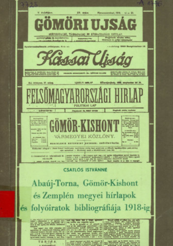 Csatls Istvnn - Abaj-Torna, Gmr-Kishont s Zempln megyei hrlapok s folyiratok bibliogrfija 1918-ig