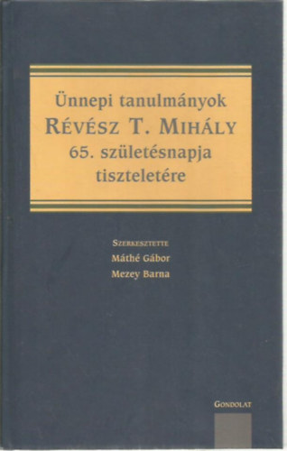Mth Gbor  (szerk.); Mezey Barna (szerk.) - nnepi tanulmnyok Rvsz T. Mihly 65. szletsnapja tiszteletre
