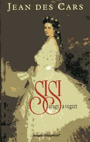 Jean Des Cars - Sisi avagy a vgzet