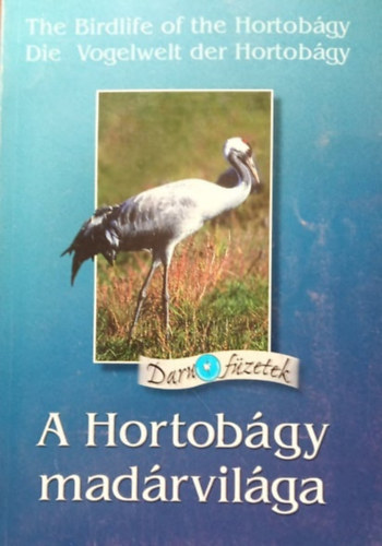 A Hortobgy madrvilga - The Birdlife of the Hortobgy - Die Vogelwelt der Hortobgy - Darufzetek