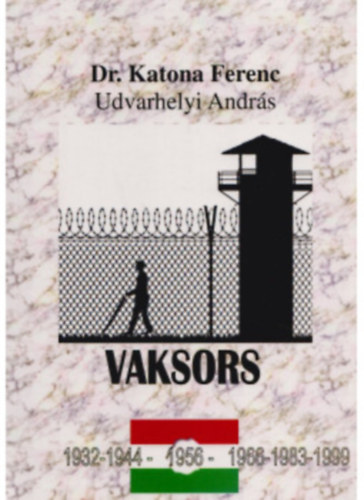 Dr. Udvarhelyi Andr�s Katona Ferenc - Vaksors. 1932-1944 - 1956 - 1966-1983-1999