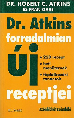 Robert C. Dr. Atkins - Dr. Atkins forradalmian új receptjei