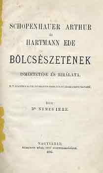 Dr. Nemes Imre - Schopenhauer Arthur és Hartmann Ede bölcsészetének ismertetése és...
