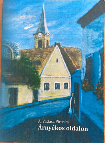 A. Vadász Piroska - Árnyékos oldalon