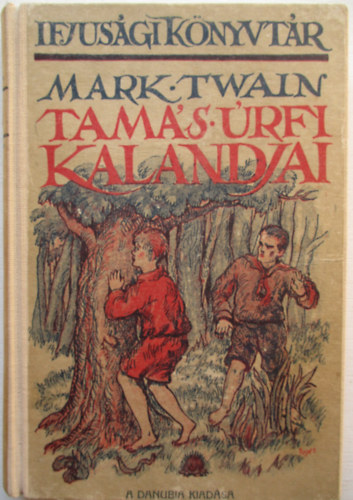 Mark Twain - Tam�s �rfi kalandjai (Ifj�s�gi K�nyvt�r 2.sz�m)