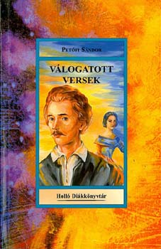 Petfi Sndor - Petfi Sndor vlogatott versek