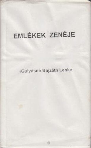 Guly�sn� Bajz�th Lenke - Eml�kek zen�je