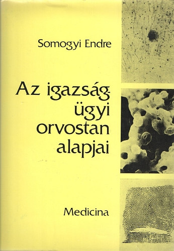 Somogyi Endre - Az igazsggyi orvostan alapjai