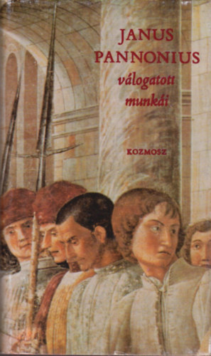 Csorba Győző (vál. és szerk.) - Janus Pannonius válogatott munkái